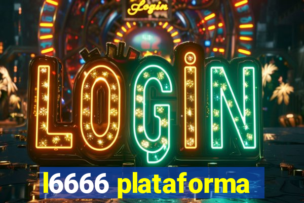 l6666 plataforma